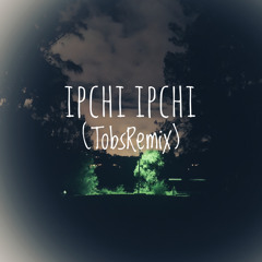 Ipchi Ipchi(TobsRemix)