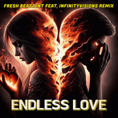 ENDLESS LOVE - FRESH BEATZ INT FEAT. INFINITYVISIONS REMIX