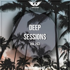 Deep Sessions - Vol 263 ★ Vocal Deep House Mix By Abee Sash