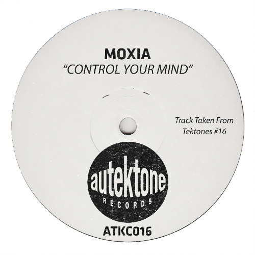 Moxia "Control Your Mind" (Original Mix) (Preview) (Taken from Tektones #16)(Out Now)