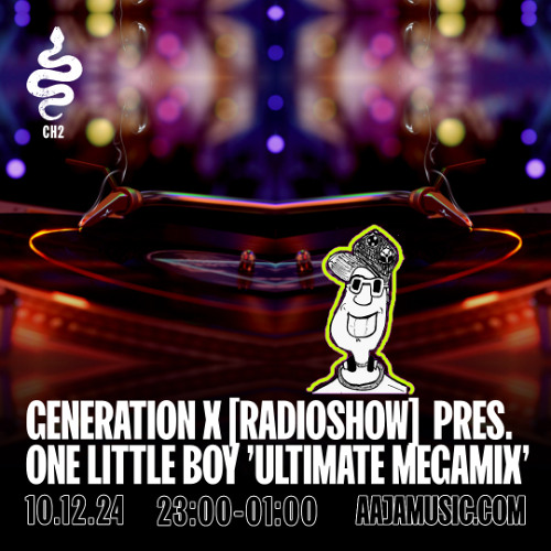 Glowkid: Generation X [Radioshow] Pres. One Little Boy 'Ultimate Megamix - Aaja Channel 2 - 10 12 24