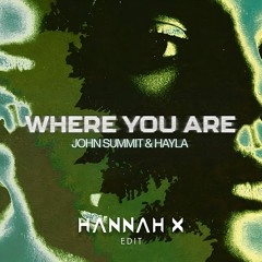 WHERE YOU METRO (HANNAH X EDIT) - JOHN SUMMIT X MAU P