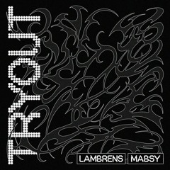 PREMIERE: LAMBRENS & MABSY - TRYOUT
