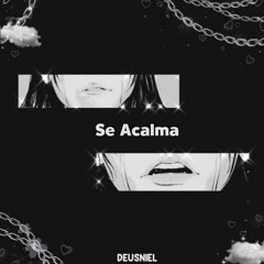 Deusniel - Se Acalma (prod. 33nimb)