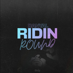 DANYAL - Ridin' Round