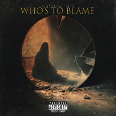 Who's to Blame [Prod. Aragoth]
