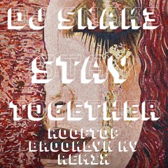 DJ SNAK3 - STAY TOGETHER ( ROOFTOP BROOKLYN NY REMIX) .wav