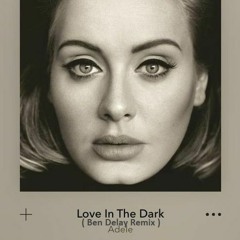 Adele - Love in the dark (Ben Delay Remix)