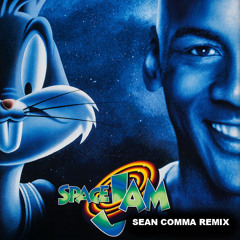Space Jam (Sean Comma Remix)