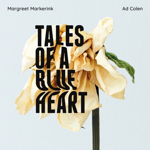 Tales of a Blue Heart - Ad Colen & Margreet Markerink