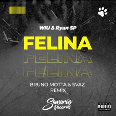 WIU, Ryan Sp - Felina (Bruno Motta, SVAZ Remix)[Free Download]