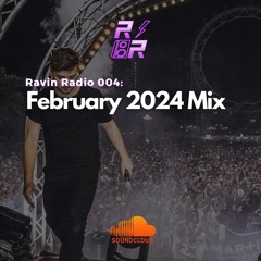 February 2024 Mix - Ravin Radio 004