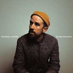 The Magic Lantern - Bound For Glory