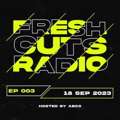 Fresh Cuts Radio 003