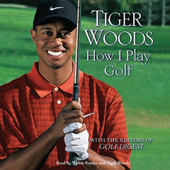 [Download] EBOOK 💞 How I Play Golf by  Tiger Woods,Walter Franks,Hachette Audio [PDF