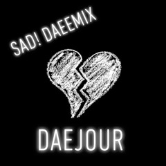 SAD! DAEEMIX
