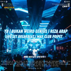 YB  BUKAN WEIRD GENIUS  REZA ARAP LIVE SET BREAKBEAT  MAX CLUB POIPET #KPKTOTO #EXPRESS