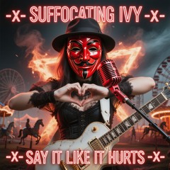 -X- SUFFOCATING IVY -X- Say It Like It Hurts -X- SAY IT LIKE IT HURTS -X-
