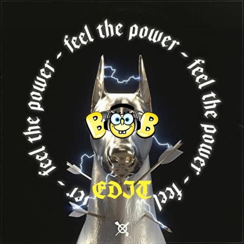 (FREE DL)FEEL THE POWER(BOB VIP EDIT)
