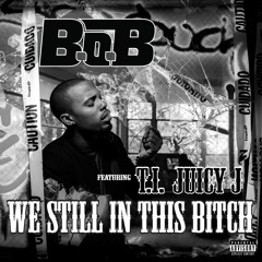 We Still in the Bitch (feat. T.I. and Juicy J)