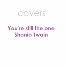 Shania Twain- You're still the one