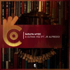 Saraiva Mvsic - A Ultima Vez (feat. Jr Alfredo)