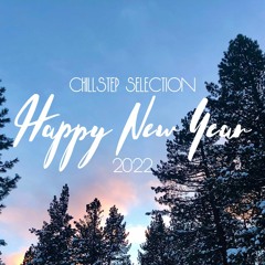 Happy New Year 2022 | Chillstep Selection