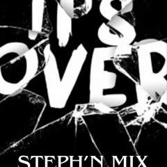 STEPH'N'MIX - IT'S OVER