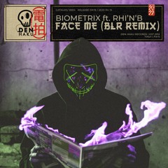 Biometrix, Rhi'N'B - Face Me (BLR Remix)