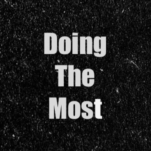 Doing The Most (Prod. Junwaa)