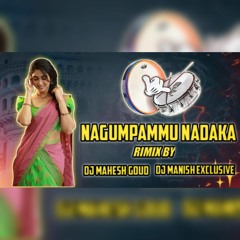 NAGUMPAMMU NADAKA NEW SONG RIMIX BY DJ MAHESH GOUD ND DJ MANISH EXCLUSIVE 2023.mp3