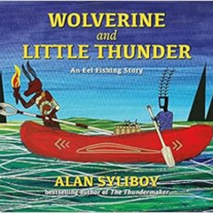 [ACCESS] EPUB 📦 Wolverine and Little Thunder: An Eel Fishing Story (English and Micm