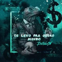 DGdaPN - TE LEVO PRA OUTRO MUNDO