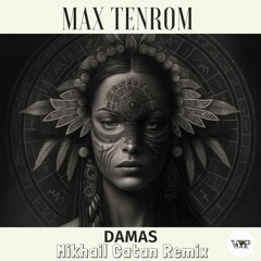 Max Tenrom - Damas (Mikhail Catan Remix)