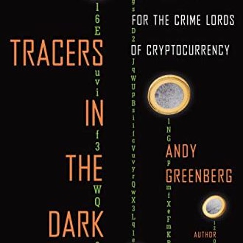 Get [PDF EBOOK EPUB KINDLE] Tracers in the Dark: The Global Hunt for the Crime Lords of Cryptocurren
