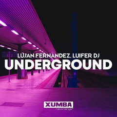 Lujan Fernandez, Luifer Dj - Underground (Original Mix) [Xumba Recordings]