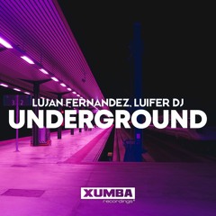 Lujan Fernandez, Luifer Dj - Underground (Original Mix) [Xumba Recordings]