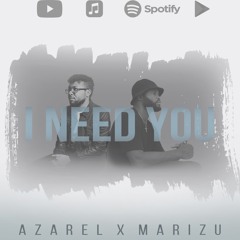 MARIZU X AZAREL X ManLikeWills - I NEED YOU