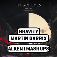 In My Eyes x Gravity (ALKEMI Mashups)