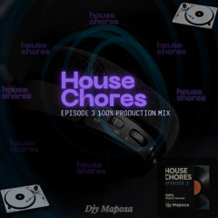 House Chores Mix Episode 03 (100% Production Year End Mix Djy Mapoza)