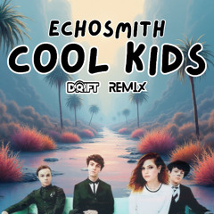 ECHOSMITH - COOL KIDS (RADIO EDIT) (DRIFT REMAKE EXCITE WINTER USB EXCLUSIVE)