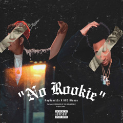 No Rookie 2 (Ft. BCO Blanco)