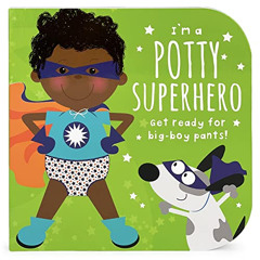 [READ] PDF 💑 I'm A Potty Superhero: Get Ready For Big Boy Pants! Children's Potty Tr