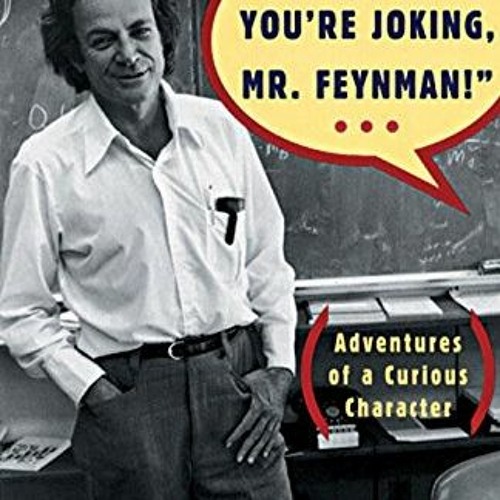 [GET] KINDLE 💜 Surely You're Joking, Mr. Feynman! (Adventures of a Curious Character