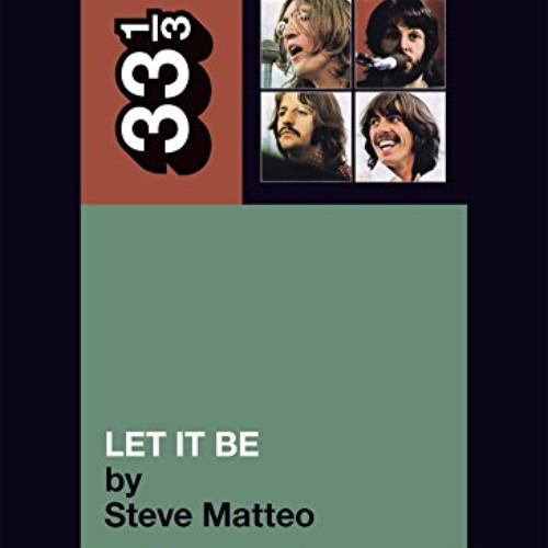 [READ] PDF 📝 The Beatles' Let It Be (33 1/3 series) by  Steve Matteo [PDF EBOOK EPUB