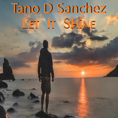 Tano D Sanchez - Let It Shine