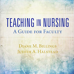 [Access] PDF 📔 Teaching in Nursing: A Guide for Faculty by  Diane M. Billings EdD  R