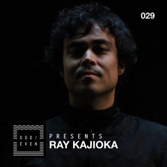 ODD EVEN PRESENTS 029 - Ray Kajioka