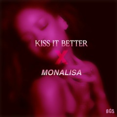 MONALISA X KISS IT BETTER | BGS.