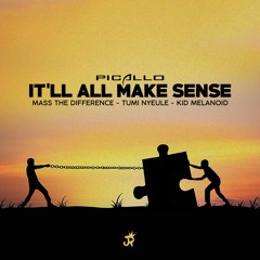 It’ll All Make Sense (feat. Mass The Difference, Tumi & Kid Melanoid)